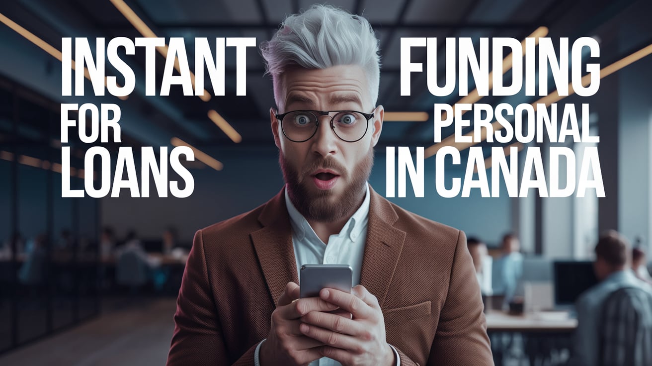 Instant Funding for Personal Loans in Canada